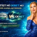 Betist mi 1xbet mi? Hangisi Daha Avantajlı 2026